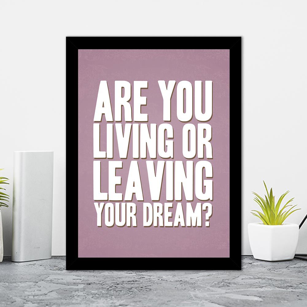 Quadro Decorativo 27x36 Are You Living Or Leaving Your Dream?