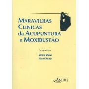 MARAVILHAS CLINICAS DA ACUPUNTURA E MOXIBUSTAO