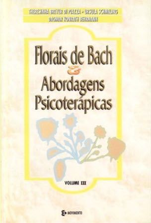 FLORAIS DE BACH E ABORDAGENS PSICOTERAPICAS - VOL. 3