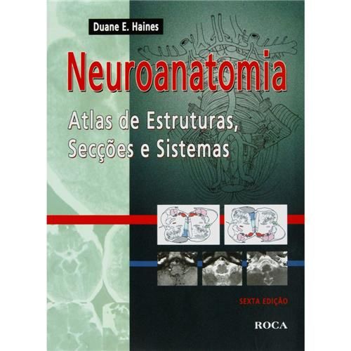 NEUROANATOMIA - ATLAS DE ESTRUTURAS, SECÇÕES E SISTEMAS