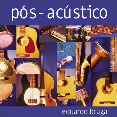 Eduardo Braga - Pós-acústico - CD