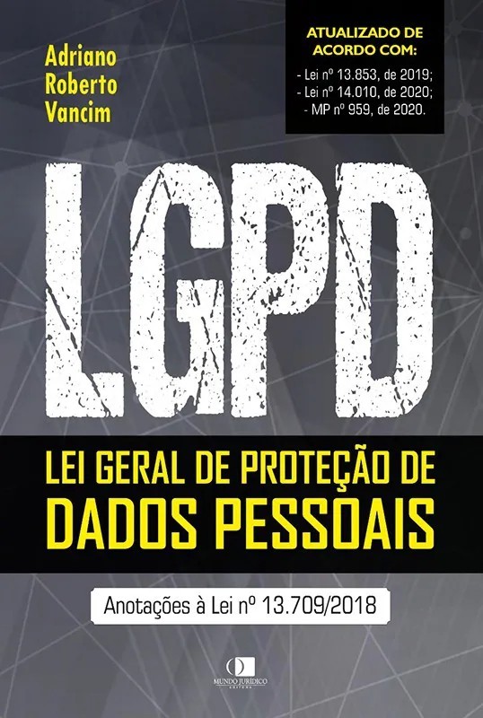 LGPD - Lei geral de proteção de dados pessoais - Anotações à Lei nº 13.709/2018 1ª Edição