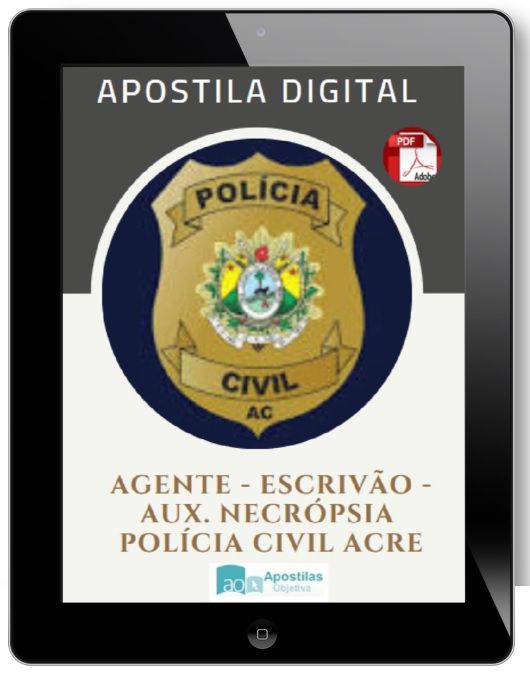 Apostila Concurso  AGENTE - ESCRIVÃO e AUX. NECRÓPSIA | Polícia Civil ACRE (2017)