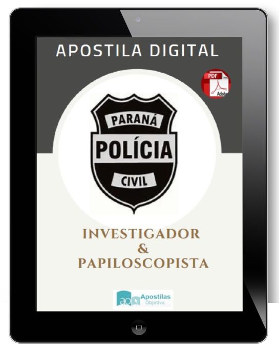 Apostila Concurso Investigador e Papiloscopista | Polícia Civil Paraná