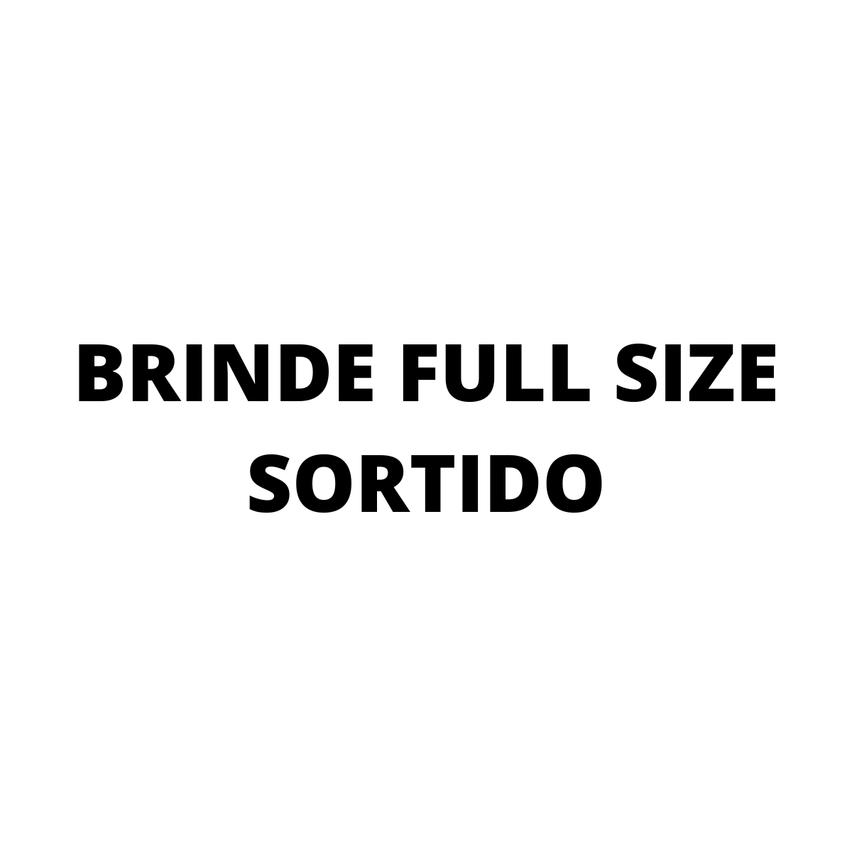 Brinde Full Size Sortido #1