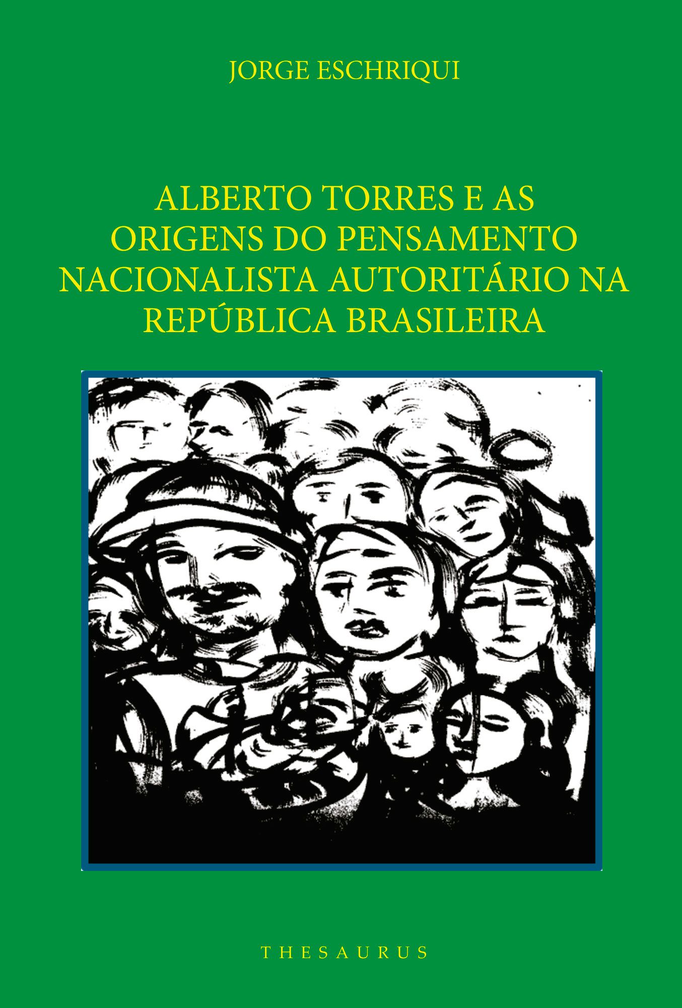 Alberto Torres e as  origens do pensamento nacionalista autoritário na República Brasileira