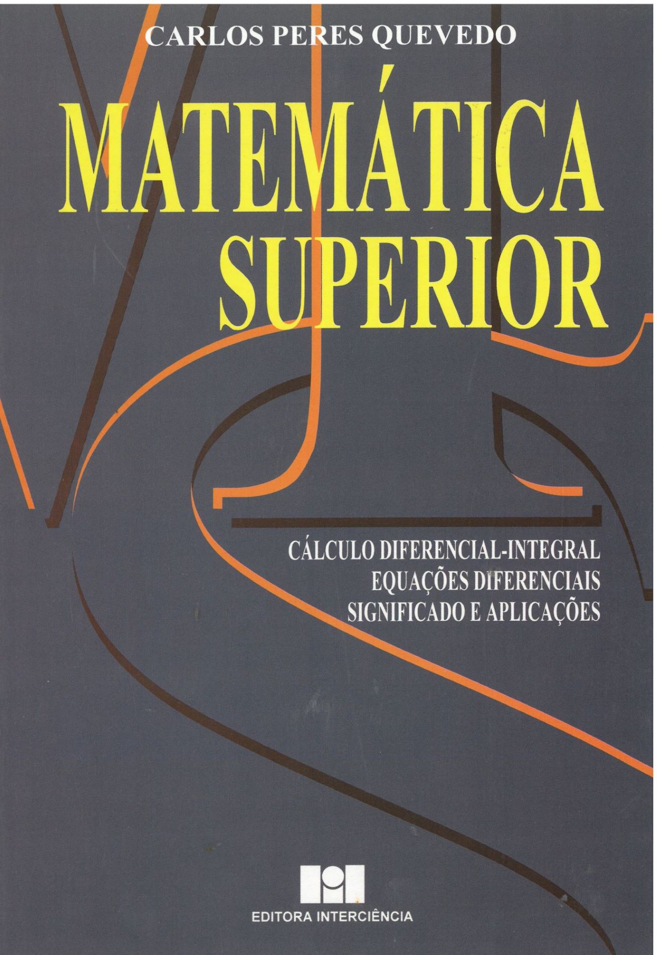 Matemática Superior: Cálculo Diferencial-integral, Equações Diferenciais, Significado e Aplicações