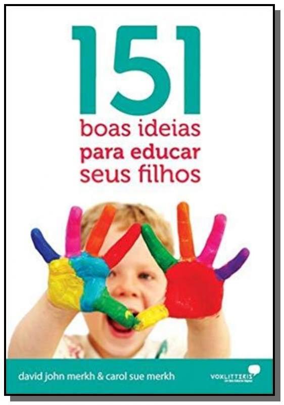 151 Boas Ideias Para Educar Seus Filhos