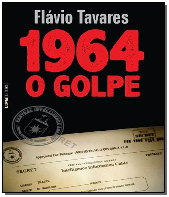 1964 O Golpe - Convencional (Flavio Tavares)