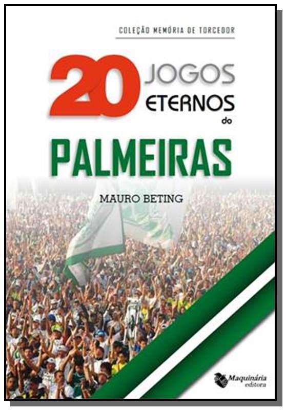 20 Jogos Eternos Do Palmeiras: Colecao Memoria De