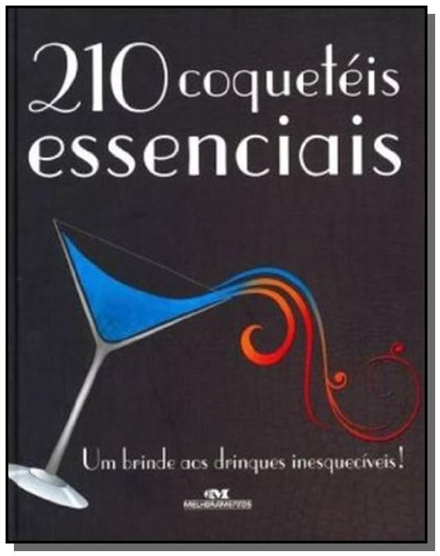 210 Coquetéis Essenciais - Um Brinde Aos Drinques Inesquecíveis!