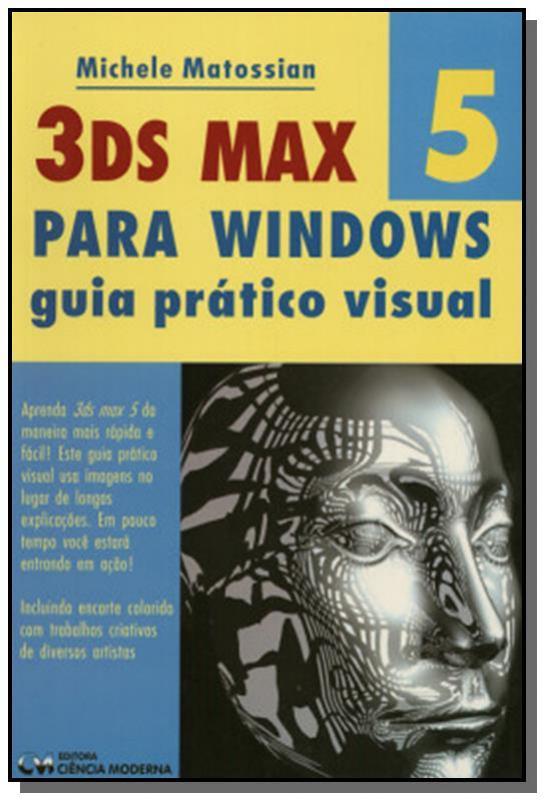 3Ds Max 5 Para Windows: Guia Prático Visual (2004) Esgotado*