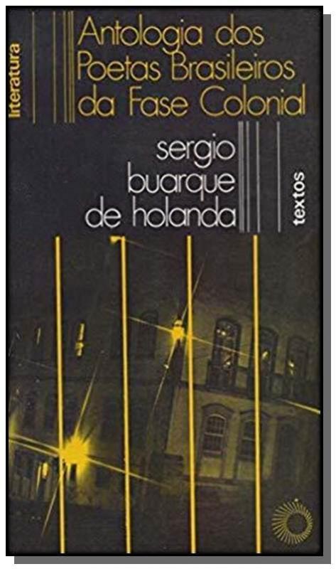 Antologia Dos Poetas Brasileiros Da Fase Colonial