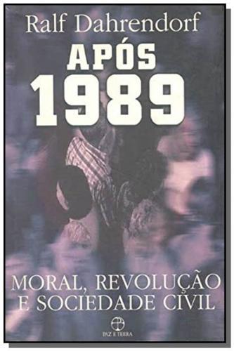 Apos 1989: Moral, Revolucao E Sociedade Civil