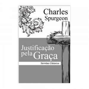 Kit Evangelismo Charles Spurgeon | Justificação pela Graça e Você tem Valor