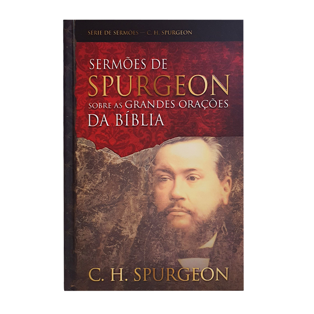 Sermões de Spurgeon - Grandes Orações da Bíblia | Charles H. Spurgeon