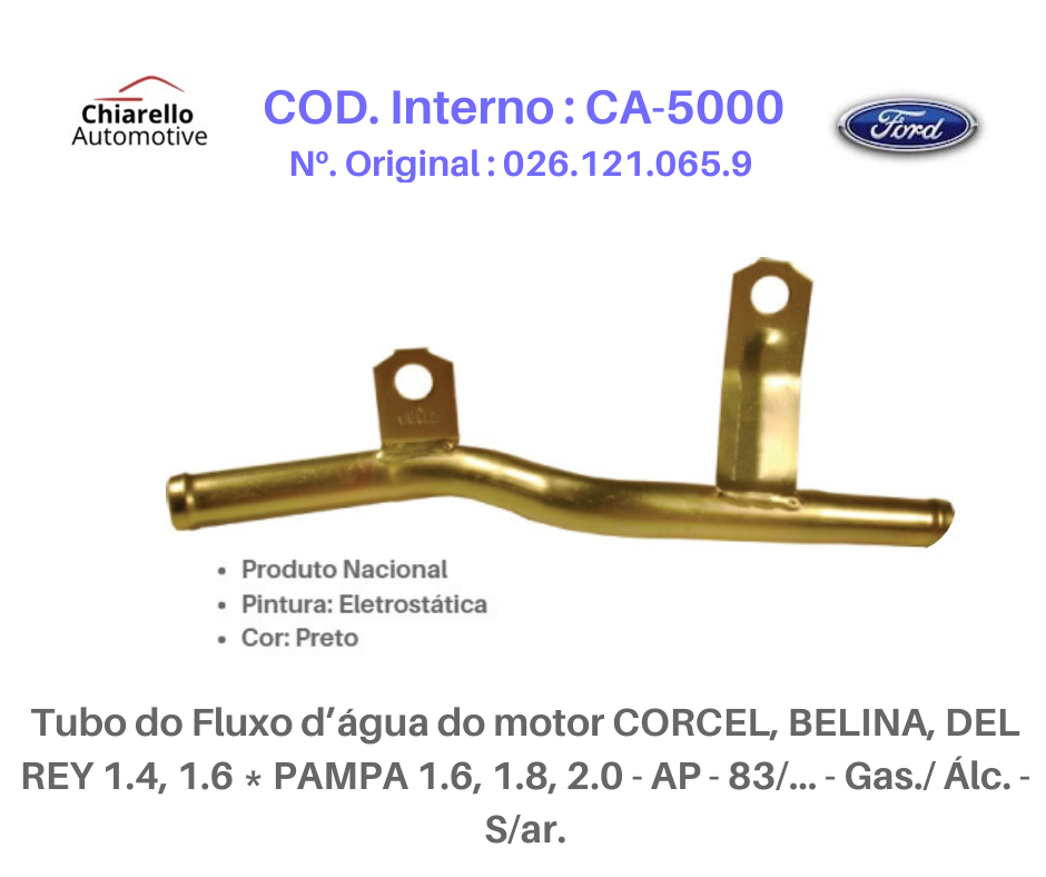 Tubo da água do motor CORCEL, BELINA, DEL REY 1.4, 1.6 * PAMPA 1.6, 1.8, 2.0 - AP - 83/... - Gas./ Álc. - S/ar - Chiarello Automotive
