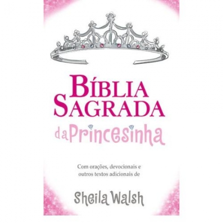 Bíblia Sagrada Da Princesinha (Capa Almofadada) - Sheila Walsh