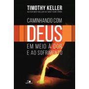 Livro Caminhando com Deus em Meio à Dor e ao Sofrimento | Timothy Keller