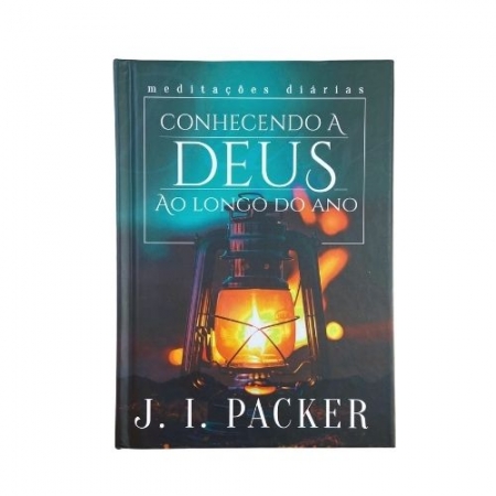 Devocional Conhecendo a Deus ao Longo do Ano - J. I. Packer