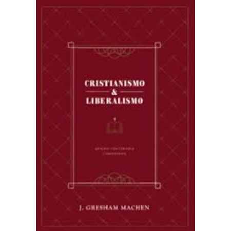 Cristianismo e Liberalismo - J. Gresham Machen