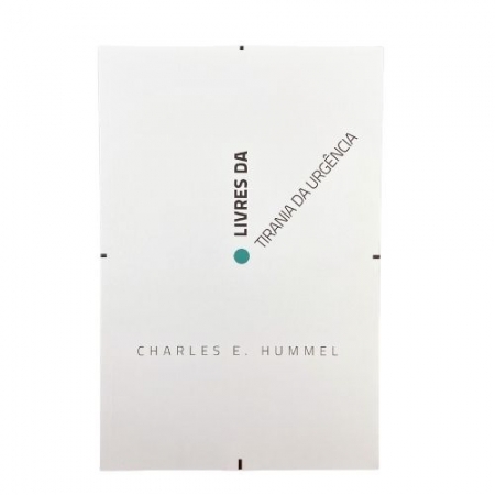 Livro Livres da Tirania da Urgência - Charles E. Hummel