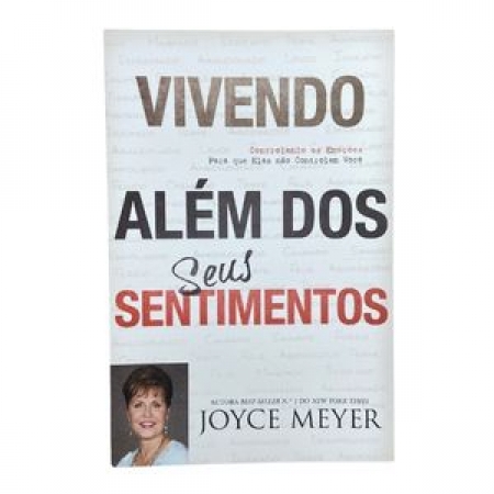 Livro Vivendo Além dos Seus Sentimentos - Joyce Meyer