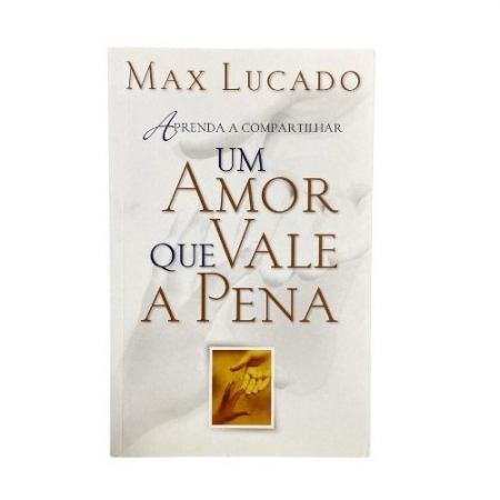 Livro Um Amor que Vale a Pena - Max Lucado