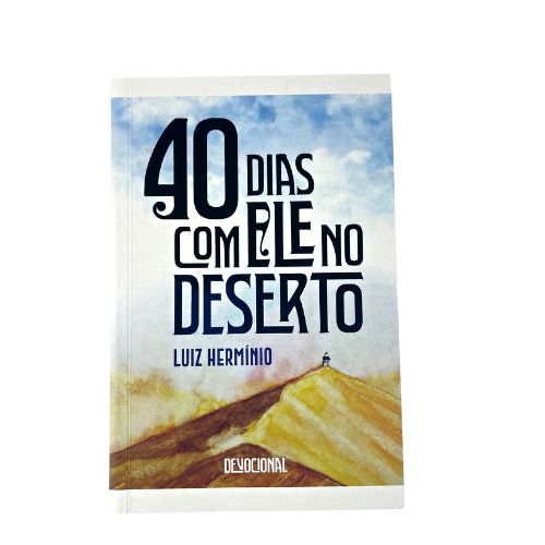 40 Dias com Ele no Deserto - Luiz Hermínio
