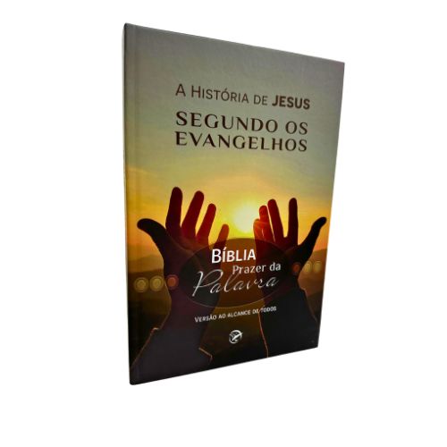 A História de Jesus Segundo os Evangelhos - Versão ao Alcance de Todos