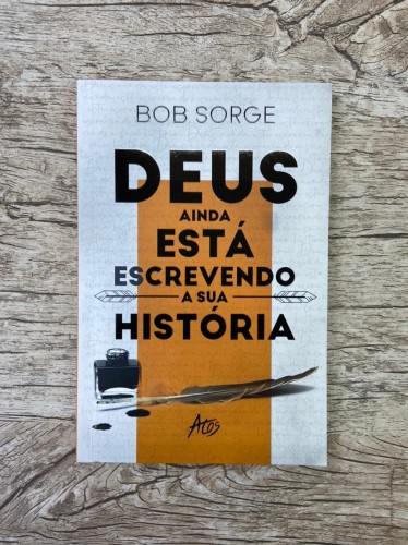 Livro Deus Ainda Está Escrevendo a Sua História - Bob Sorge