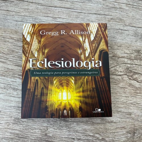 Eclesiologia - Gregg R. Allison