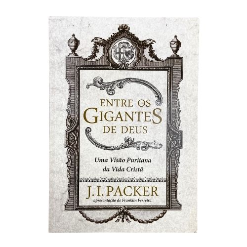Livro Entre os Gigantes de Deus - J. I. Packer