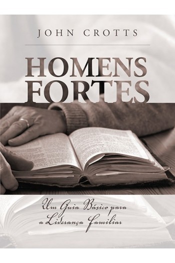 Livro Homens Fortes - John Crotts