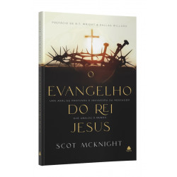 O Evangelho do rei Jesus - Scot Mcknight