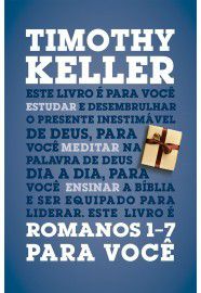 Romanos 1-7 Para Você | Timothy Keller
