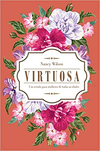 Livro Virtuosa: um Estudo Para Mulheres de Todas as Idades - Nancy Wilson
