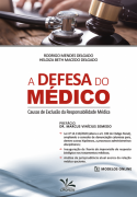 A DEFESA DO MÉDICO - CAUSAS DE EXCLUSÃO DA RESPONSABILIDADE MÉDICA