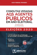 CONDUTAS VEDADAS AOS AGENTES PÚBLICOS EM ANO ELEITORAL - 3ª EDIÇÃO 2020 - PINHEIRO - JH MIZUNO 