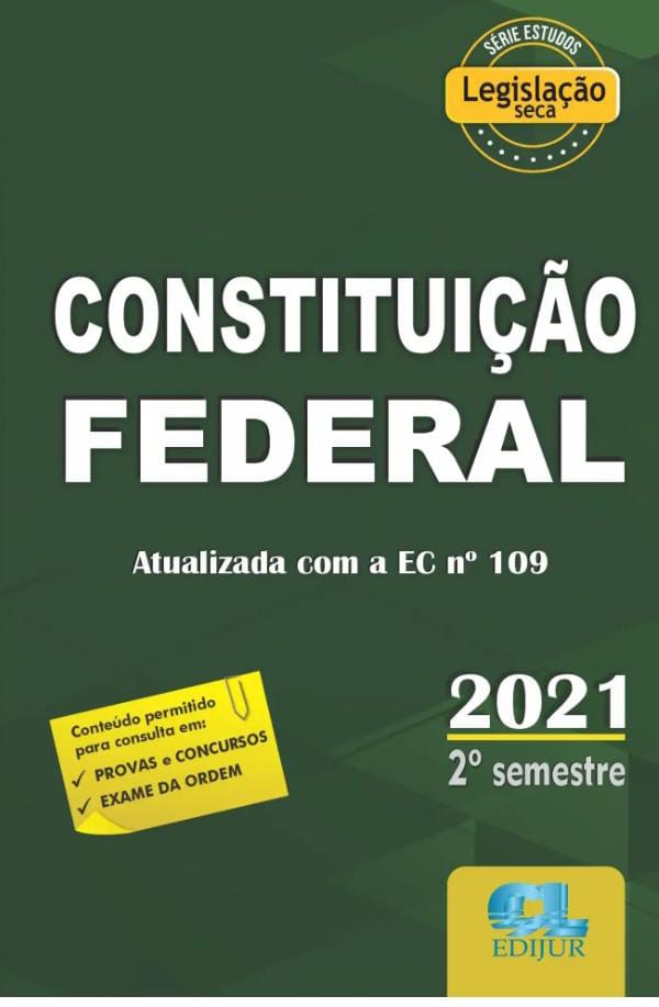Constituição Federal 2021 - 2º Semestre - atualizada até a EC 109 - Legislação Seca