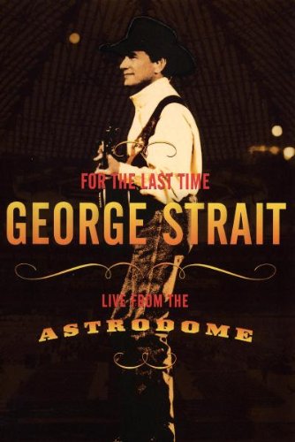 George Strait For The Last Time Live From The  Astrodome DVD
