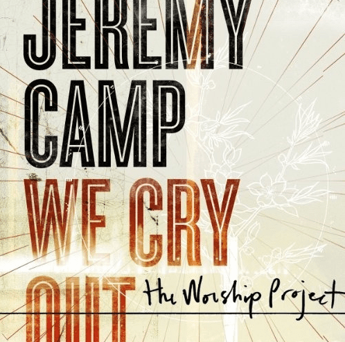 Jeremy Camp We Cry Out The Worship Project CD