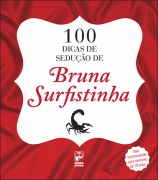 100 Dicas de sedução de Bruna Surfistinha
