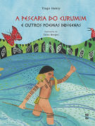 A pescaria do curumim e outros poemas indígenas