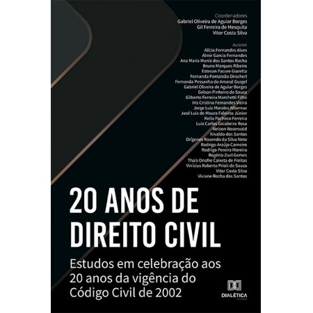 20 anos de Direito Civil: estudos em celebração aos 20 anos da vigência do Código Civil de 2002