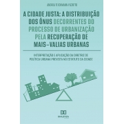 A cidade justa: a distribuição dos ônus decorrentes do processo de urbanização pela recuperação de mais-valias urbanas 