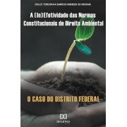 A (in)efetividade das normas constitucionais de Direito Ambiental: o caso do Distrito Federal