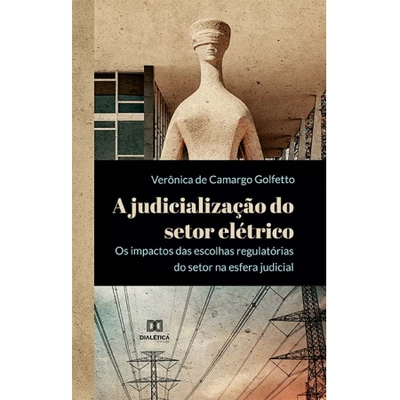 A judicialização do setor elétrico: os impactos das escolhas regulatórias do setor na esfera judicial