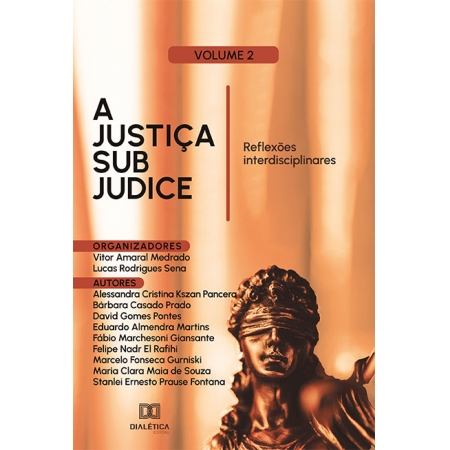 A Justiça sub judice - reflexões interdisciplinares: Volume 2