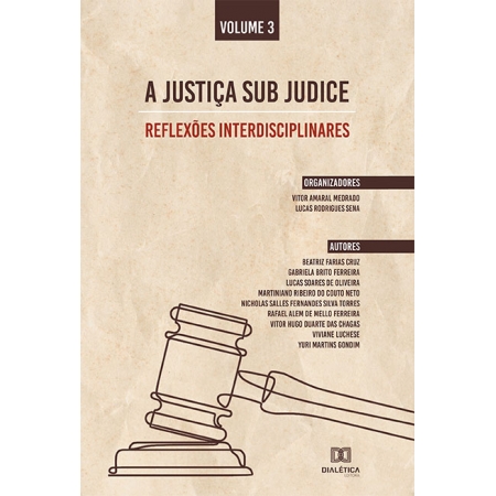 A Justiça sub judice - reflexões interdisciplinares: Volume 3